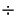 $\div$