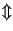 $\Updownarrow$