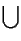 $\displaystyle \bigcup$