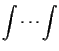 $\displaystyle \idotsint$