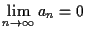 $\displaystyle \lim_{n\to\infty} a_n=0$