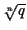 $\sqrt[n]{q}$