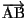 $\overrightarrow{\text{AB}} $