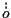 $\Dot{\Dot{o}}$